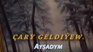 ayşadym|Turkmen Music|çary Geldiyew| Türkmen aýdym-sazy|#Turkmenistan|music_ghezel