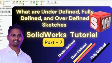 What is Under defined, Fully Defined and Over Defined Sketches in SolidWorks Tutorial Part 7