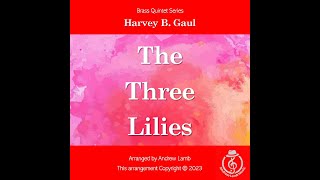 Harvey B. Gaul | The Three Lilies (arr. for Brass Quintet)