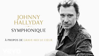 Johnny Hallyday - Dans les coulisses de Grave moi le coeur (Interview)