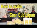 Making delicious homemade corn cob liquor