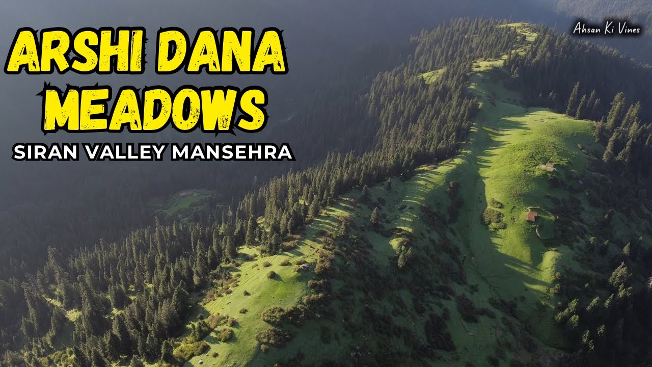Arahi Dana Meadows | Siran Valley Mansehra 