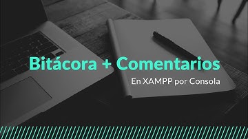 XAMPP | Creando Bitácora + Sintaxis de Comentarios en MySQL | Por Consola