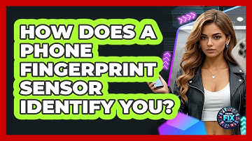 How Does A Phone Fingerprint Sensor Identify You?