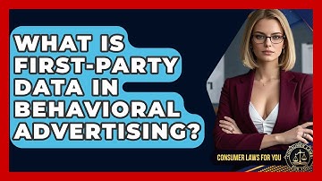 What Is First-party Data In Behavioral Advertising? - Consumer Laws For You