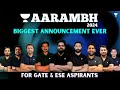 Aarambh  biggest announcement ever for gate  ese aspirants