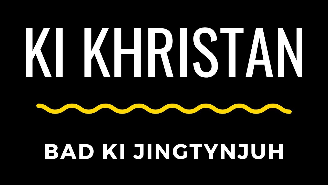 ki khristan bad ki jingtynjuh - Mr Pynshailang sawian