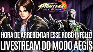 LIVE: HORA DE ARREBENTAR ESSE ROBÔ INFELIZ! AEGIS MODE MECHA GOENITZ! | KOF ALL STAR | #kofas #kof