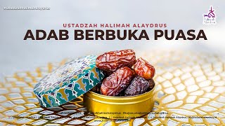 TATA CARA BERBUKA PUASA YANG BENAR BAGAIMANA??? - USTADZAH HALIMAH ALAYADRUS