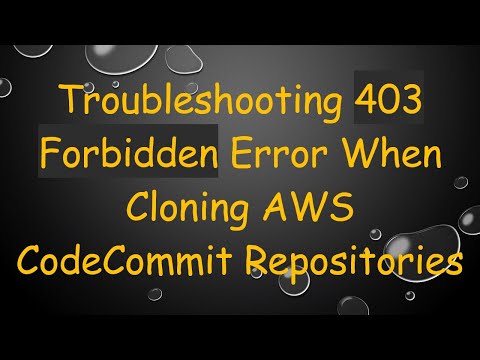 Troubleshooting 403 Forbidden Error When Cloning AWS CodeCommit Repositories