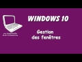 Windows 10  debutants  gestion des fentres