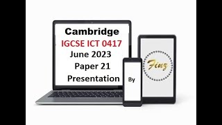 IGCSE ICT (0417) June 2023 P21 Presentation