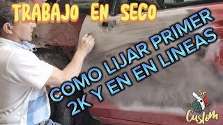 Como lijar primario 2K y hacer líneas perfectas |Sr. Custom