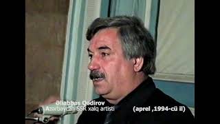 Sağlığında Qiymət Verin Insanlara-Əliabbas Qədirov Həsən Əbluc Haqqında..