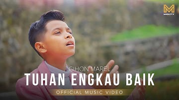 TUHAN ENGKAU BAIK - GIHON MAREL (OFFICIAL MUSIC VIDEO) | MIGHTY MUSIC