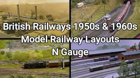 British Railways 1950s & 1960s Model Railway Layouts N Gauge