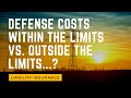 Defense Costs Within The Limits Vs. Outside The Limits... What&#39;s The Difference?