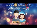 pyar mera 💖 cute status Whatsapp Status Video Download Free