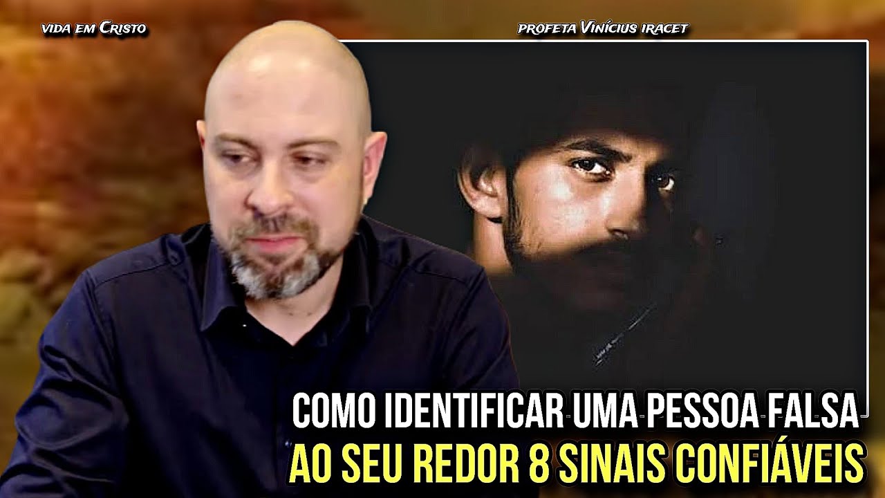 COMO IDENTIFICAR UMA PESSOA FALSA AO SEU REDOR 8 SINAIS CONFIÁVEIS - PROFETA VINÍCIUS IRACET