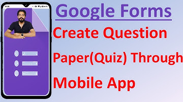 How to Create Google Forms Quiz Questions Paper Through Mobile Android App || Forms App