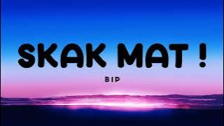 Skak Mat - BIP | Lirik