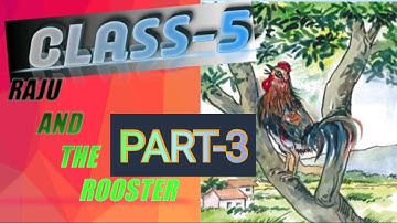 RAJU AND THE ROOSTER |SGP-3 | CLASS-5 ENGLISH |