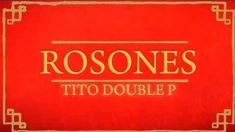ROSONES (Lyric Video) - Tito Double P.