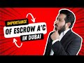 Importance of Escrow account in Dubai | Real Estate