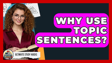 Why Use Topic Sentences? - Ultimate Study Hacks