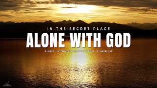 ALONE WITH GOD: IN THE SECRET PLACE // INSTRUMENTAL SOAKING WORSHIP // SOAKING WORSHIP MUSIC