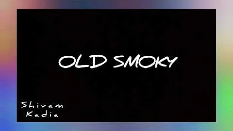 Old Smoky | Music | Shivam kadia