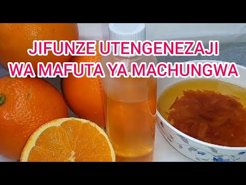 Video: Jinsi Ya Kutengeneza Mafuta Ya Machungwa