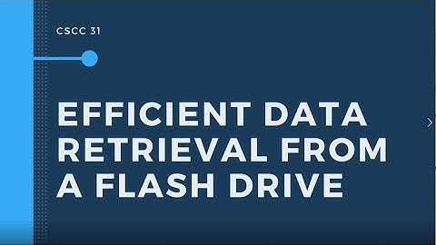 CSCC 31 - Efficient Data Retrieval from a Flash Drive
