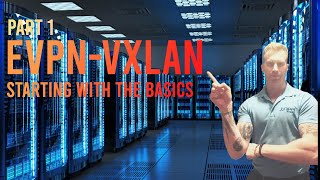 EVPN VXLAN  Learn The Basics