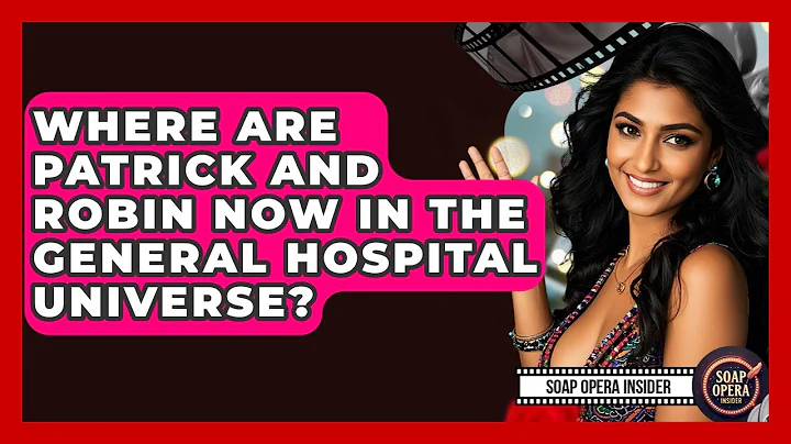 Where Are Patrick And Robin Now In The General Hospital Universe? - Soap Opera Insider
