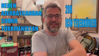 Neden Azerbaycan Dan Sonra Türkmenistan Videoları 20K Için Teşekkürler