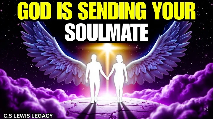 CHOSEN ONE, Your Soulmate Finally Knows the Truth—God Is Sending Them to You Now | C.S. Lewis 2025