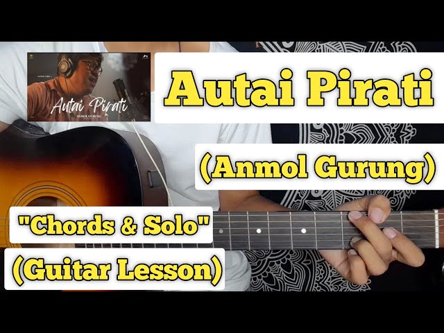 Autai Pirati - Anmol Gurung | Guitar Lesson | Chords u0026 Solo | (Sanjeev Baraili) class=