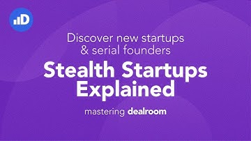 Stealth Startups - Explained