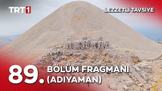 Tur Başyayla Ile Lezzetli Tavsiye 89. Bölüm Fragmanı Adıyaman