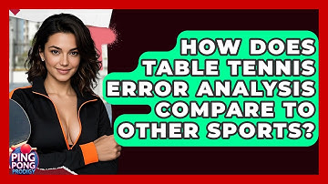 How Does Table Tennis Error Analysis Compare To Other Sports? - Ping Pong Prodigy