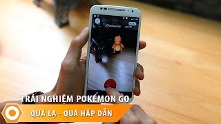 Trải nghiệm Pokémon Go - Quá Lạ, Quá hấp dẫn