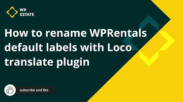 How to rename WP Rentals default labels with Loco translate plugin