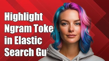 Highlight Ngram Tokens in Elasticsearch: A Step-by-Step Guide