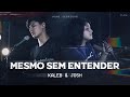 Kaleb e Josh - Mesmo sem entender [Home Sessions]