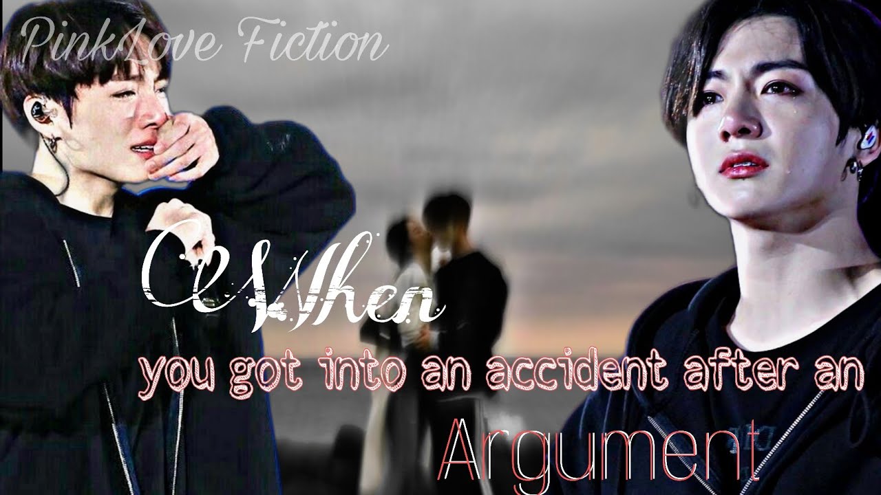 When you got into an accident after an Argument || Jungkook Oneshot💫
