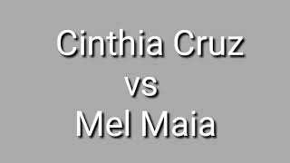 Cinthia Cruz Vs Mel Maia