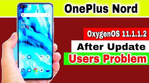 OnePlus Nord OxygenOS 11.1.1.2 After Update Users Problem