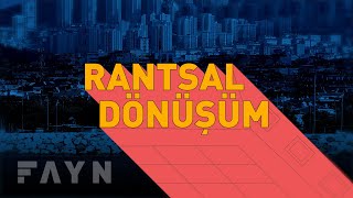 Dosya: Türkiye'de kentsel dönüşüm hakikati