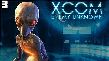 XCOM: Enemy Unknown (Part 3)
